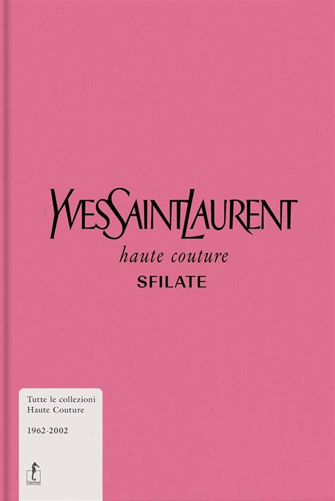 livre sur yves saint laurent|yves saint laurent sfilate.